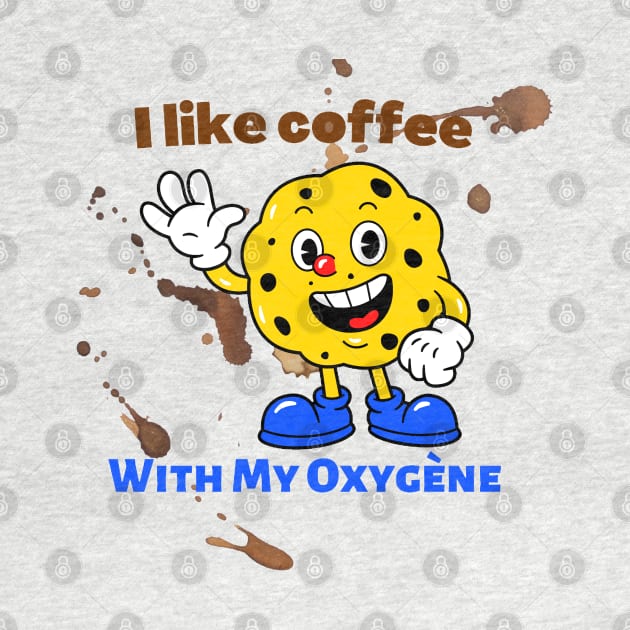 I like coffee with my oxygène by Zinoo